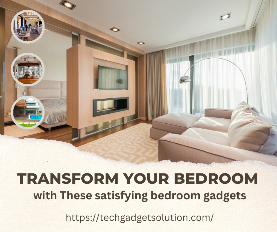 Transform Your Bedroom with These satisfying bedroom gadgets-techgadgetsolution.com