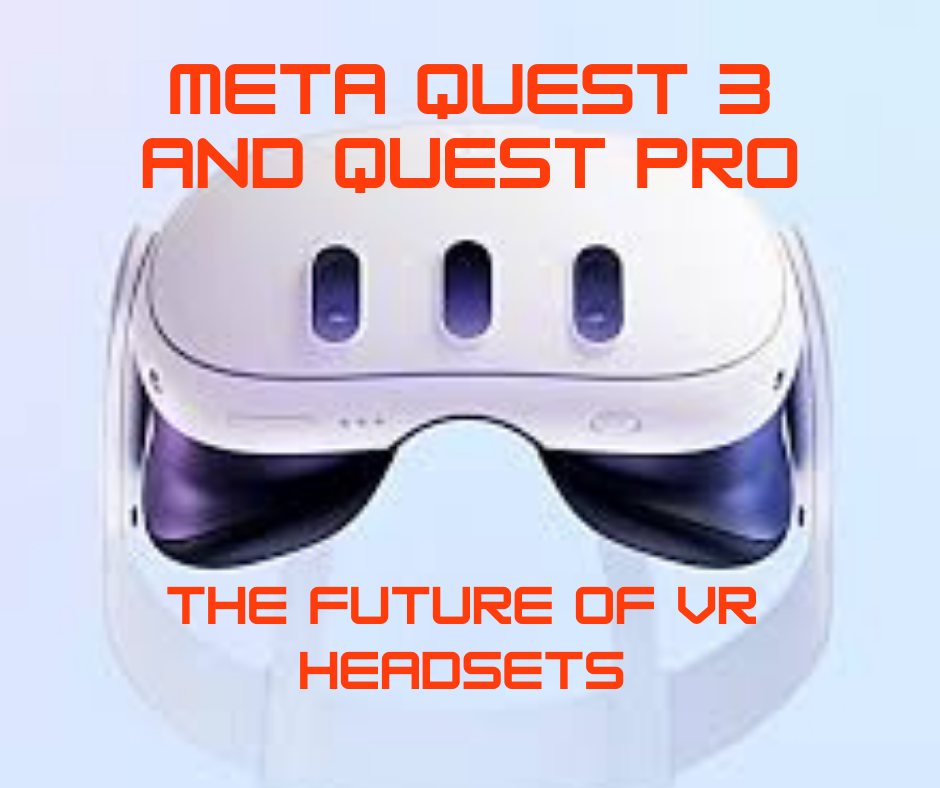 Meta Quest 3 and Quest Pro The Future of VR Headsets %